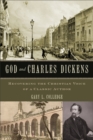 God and Charles Dickens : Recovering the Christian Voice of a Classic Author - eBook