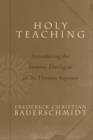 Holy Teaching : Introducing the Summa Theologiae of St. Thomas Aquinas - eBook