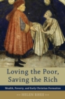 Loving the Poor, Saving the Rich : Wealth, Poverty, and Early Christian Formation - eBook