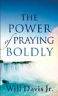 The Power of Praying Boldly - eBook
