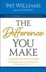 The Difference You Make : Changing Your World through the Impact of Your Influence - eBook