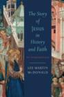 The Story of Jesus in History and Faith : An Introduction - eBook