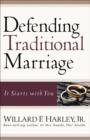 Defending Traditional Marriage : It Starts with You - eBook