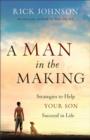 A Man in the Making : Strategies to Help Your Son Succeed in Life - eBook