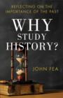 Why Study History? : Reflecting on the Importance of the Past - eBook