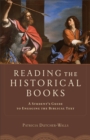 Reading the Historical Books : A Student's Guide to Engaging the Biblical Text - eBook