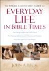 The Baker Illustrated Guide to Everyday Life in Bible Times - eBook