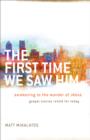 The First Time We Saw Him : Awakening to the Wonder of Jesus - eBook