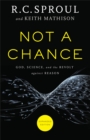 Not a Chance : God, Science, and the Revolt against Reason - eBook