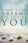 What Your Dreams Are Telling You : Unlocking Solutions While You Sleep - eBook
