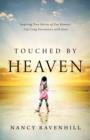 Touched by Heaven : Inspiring True Stories of One Woman's Encounters with Jesus - eBook