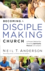 Becoming a Disciple-Making Church : A Proven Method for Growing Spiritually Mature Christians - eBook