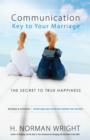 Communication: Key to Your Marriage : The Secret to True Happiness - eBook