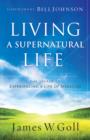 Living a Supernatural Life : The Secret to Experiencing a Life of Miracles - eBook