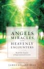 Angels, Miracles, and Heavenly Encounters : Real-Life Stories of Supernatural Events - eBook