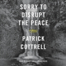 Sorry to Disrupt the Peace - eAudiobook