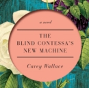 The Blind Contessa's New Machine : A Novel - eAudiobook