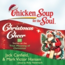 Chicken Soup for the Soul: Christmas Cheer - 31 Stories on the True Meaning of Christmas - eAudiobook