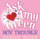 Ask Amy Green: Boy Trouble - eAudiobook