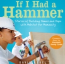 If I Had a Hammer : Stories of Building Homes and Hope with Habitat for Humanity - eAudiobook