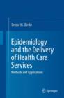 Epidemiology and the Delivery of Health Care Services : Methods and Applications - Book