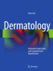Dermatology : Illustrated Study Guide and Comprehensive Board Review - eBook