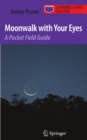 Moonwalk with Your Eyes : A Pocket Field Guide - eBook