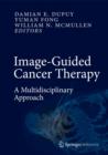 Image-Guided Cancer Therapy : A Multidisciplinary Approach - Book