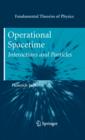 Operational Spacetime : Interactions and Particles - eBook