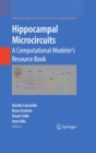 Hippocampal Microcircuits : A Computational Modeler's Resource Book - eBook