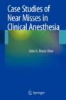 Case Studies of Near Misses in Clinical Anesthesia - Book