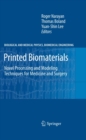 Printed Biomaterials : Novel Processing and Modeling Techniques for Medicine and Surgery - eBook