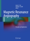 Magnetic Resonance Angiography : Principles and Applications - eBook