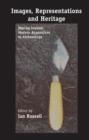 Images, Representations and Heritage : Moving beyond Modern Approaches to Archaeology - Book