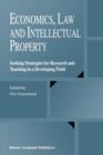 Economics, Law and Intellectual Property : Seeking Strategies for Research and Teaching in a Developing Field - Book