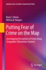 Putting Fear of Crime on the Map : Investigating Perceptions of Crime Using Geographic Information Systems - eBook