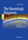 The Neurologic Diagnosis : A Practical Bedside Approach - eBook