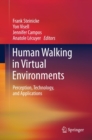 Human Walking in Virtual Environments : Perception, Technology, and Applications - eBook