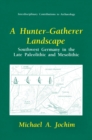 A Hunter-Gatherer Landscape : Southwest Germany in the Late Paleolithic and Mesolithic - eBook