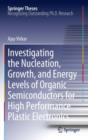 Investigating the Nucleation, Growth, and Energy Levels of Organic Semiconductors for High Performance Plastic Electronics - eBook