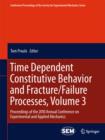 Time Dependent Constitutive Behavior and Fracture/Failure Processes, Volume 3 : Proceedings of the 2010 Annual Conference on Experimental and Applied Mechanics - eBook