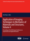 Application of Imaging Techniques to Mechanics of Materials and Structures, Volume 4 : Proceedings of the 2010 Annual Conference on Experimental and Applied Mechanics - eBook