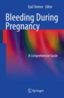 Bleeding During Pregnancy : A Comprehensive Guide - Book