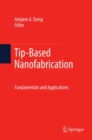Tip-Based Nanofabrication : Fundamentals and Applications - eBook