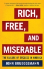Rich, Free, and Miserable : The Failure of Success in America - Book