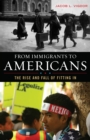 From Immigrants to Americans : The Rise and Fall of Fitting In - eBook