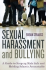 Sexual Harassment and Bullying : A Guide to Keeping Kids Safe and Holding Schools Accountable - Book