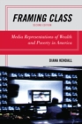 Framing Class : Media Representations of Wealth and Poverty in America - eBook