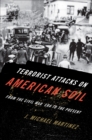 Terrorist Attacks on American Soil : From the Civil War Era to the Present - eBook