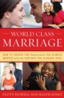 World Class Marriage : How to Create the Relationship You Always Wanted with the Partner You Already Have - Book